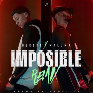 Blessd Ft. Maluma – Imposible (Remix)